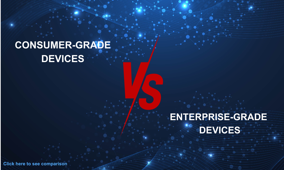 Consumer vs. Enterprice Devices